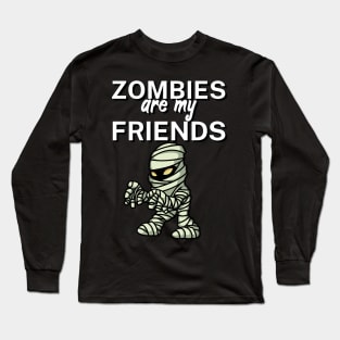 Zombies are my friends Long Sleeve T-Shirt